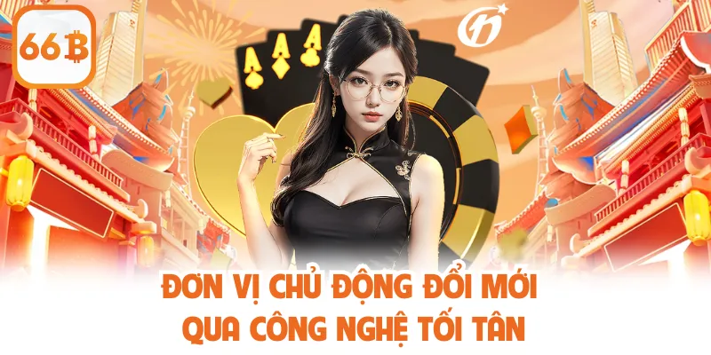 66B 22 Đơn vị chủ động đổi mới qua công nghệ tối tân