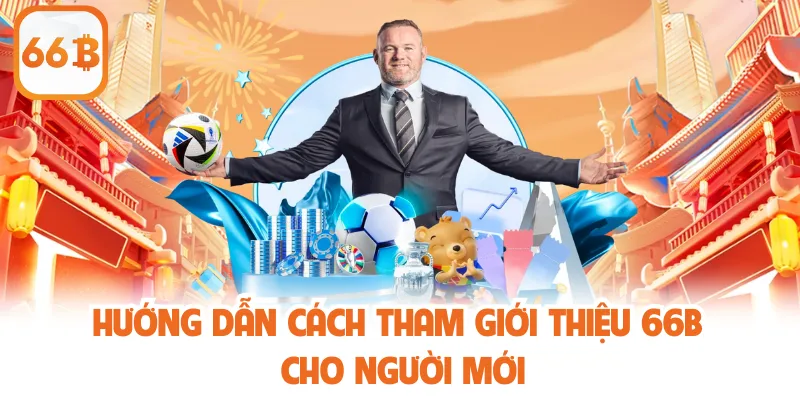 Khuyến Mãi Giới Thiệu 66b - Ưu Đãi Hấp Dẫn Nhất 2025 4 Hướng dẫn cách tham giới thiệu 66b cho người mới