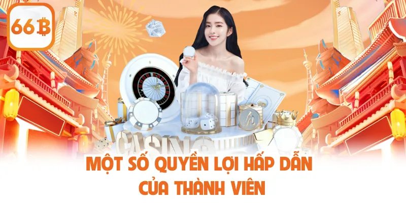 Một số quyền lợi hấp dẫn của thành viên