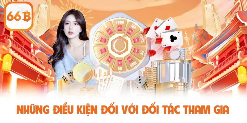 Những điều kiện đối với đối tác tham gia