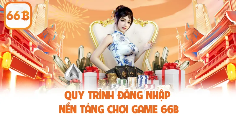 66B 27 Quy trình đăng nhập nền tảng chơi game